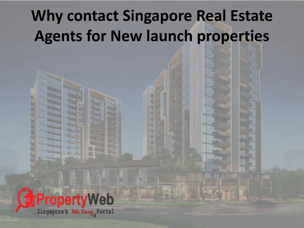 why contact singapore real estate agents for new launch properties