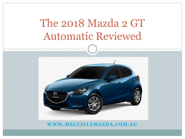 The 2018 Mazda 2 GT Automatic Reviewed
