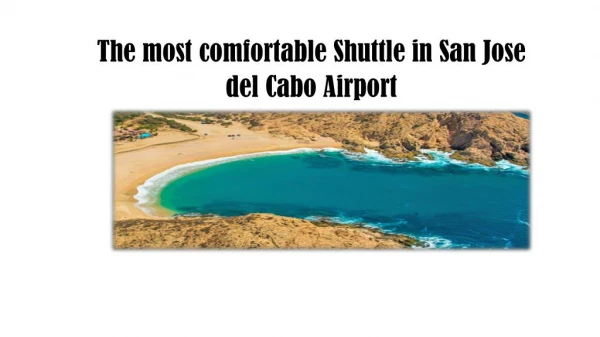 The most comfortable Shuttle in San Jose del Cabo Airport