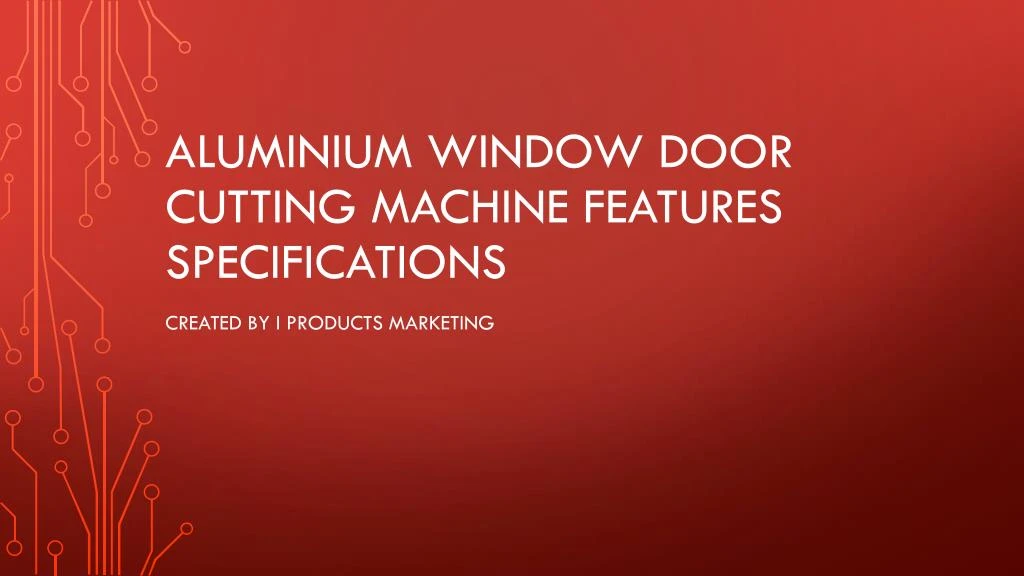 aluminium window door cutting machine features specifications