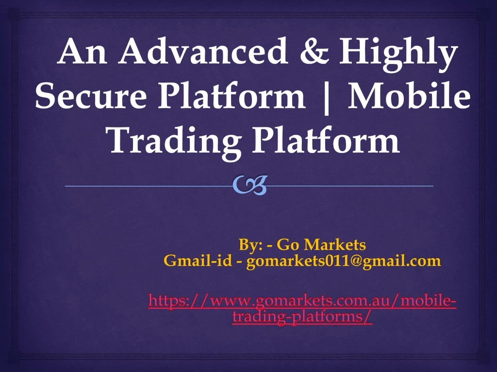 an advanced highly secure platform mobile trading platform
