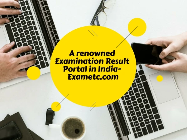 A renowned Examination Result Portal in India- Exametc.com