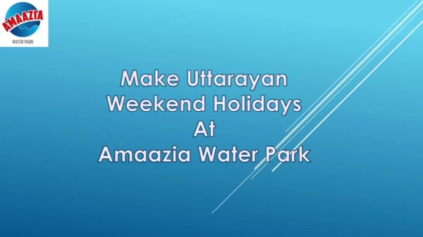 Uttarayan Holidays in Gujarat: Discover the amazing world of Amaazia waterpark