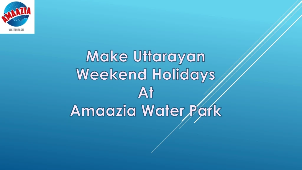 make uttarayan weekend holidays at amaazia water