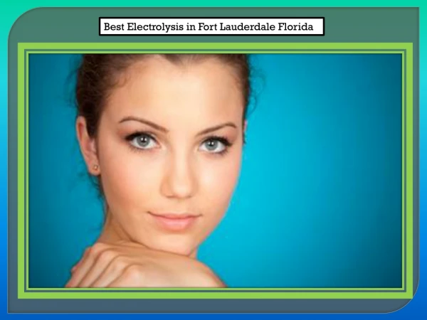 Best Electrolysis In Fort Lauderdale Florida