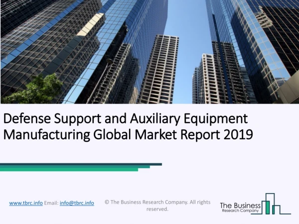 Defense Support and Auxiliary Equipment Manufacturing Global Market Report 2019