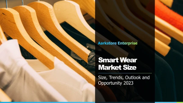 Smart Wear Market Size, Trends, Outlook and Opportunity 2023