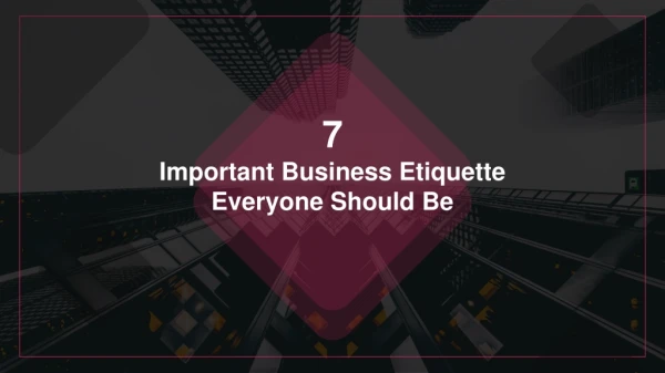 7 important business etiquette everyone should be