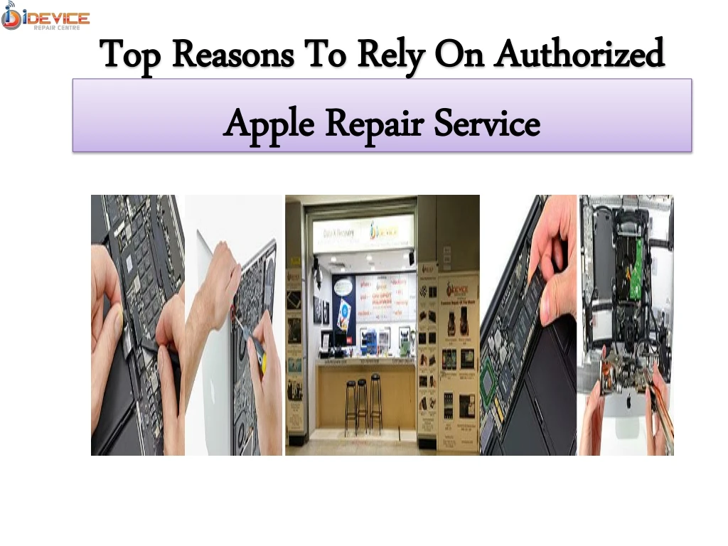 top reasons to rely on authorized apple repair service