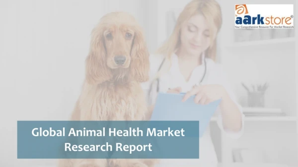 Global Animal Health Market Research Report , Growth and Forecast