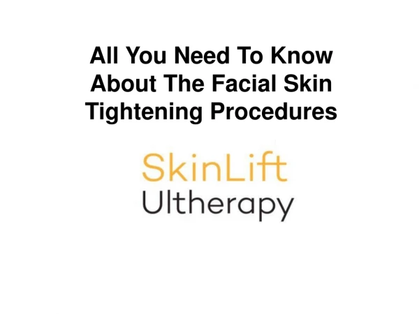 All You Need To Know About The Facial Skin Tightening Procedures