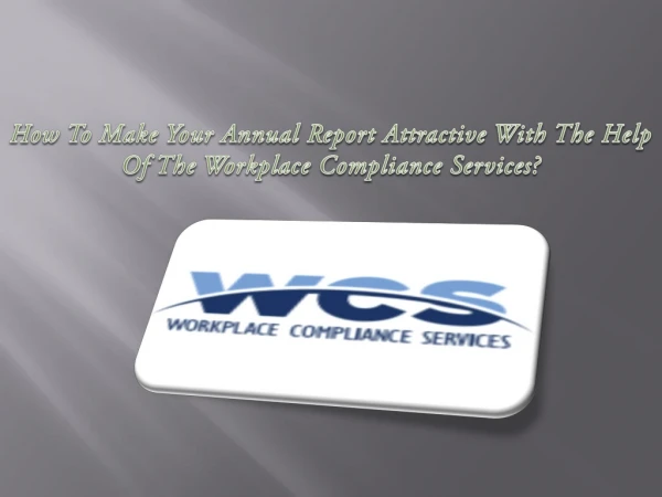 How To Make Your Annual Report Attractive With The Help Of The Workplace Compliance Services?