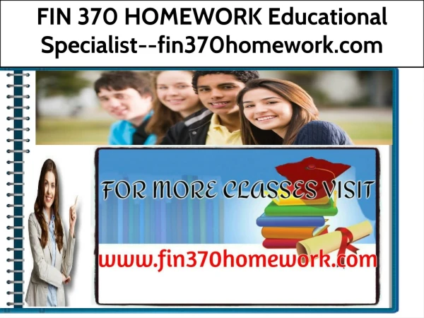 FIN 370 HOMEWORK Educational Specialist--fin370homework.com