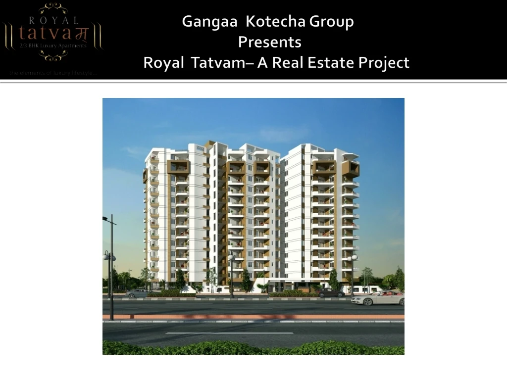 gangaa kotecha group presents royal tatvam a real estate project