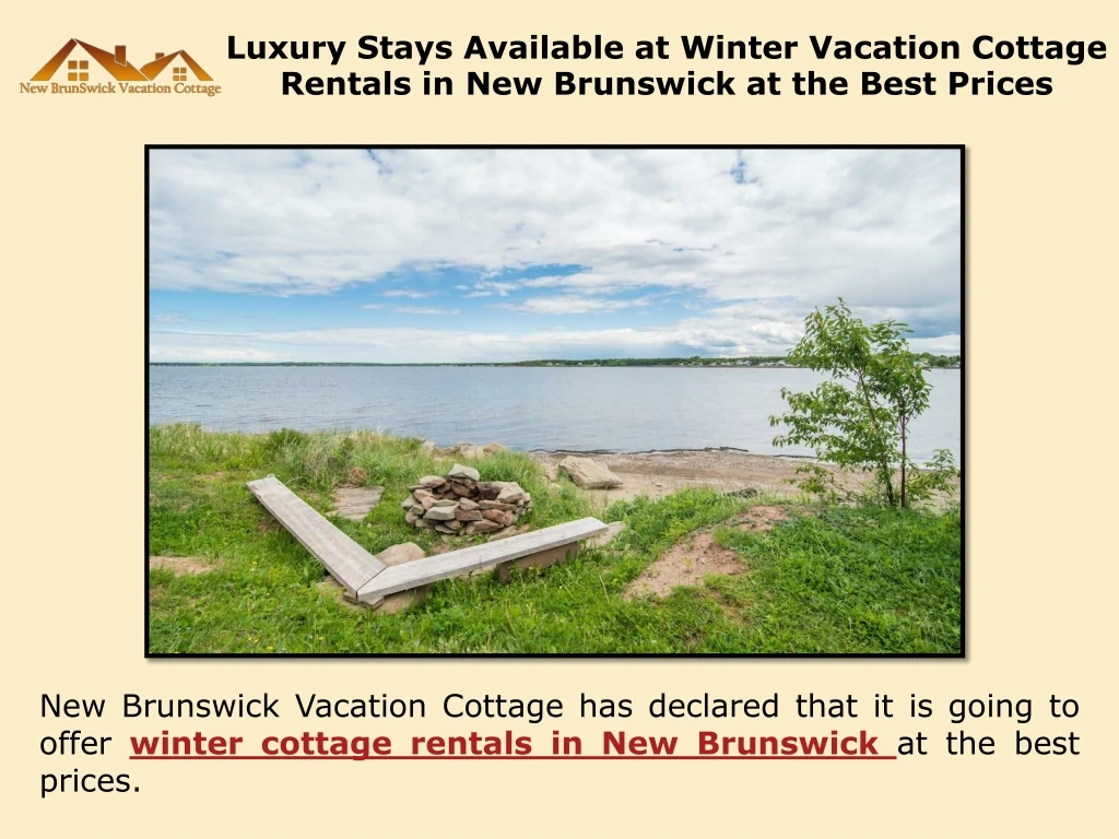 luxury stays available at winter vacation cottage rentals in new brunswick at the best prices