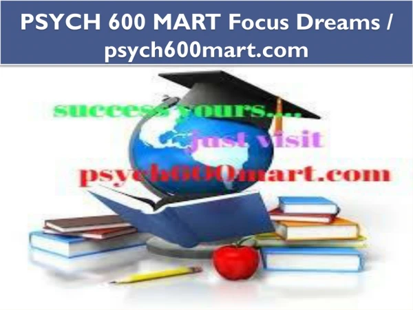 PSYCH 600 MART Focus Dreams / psych600mart.com