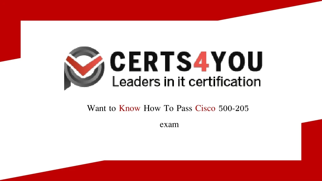 want to know how to pass cisco 500 205 exam