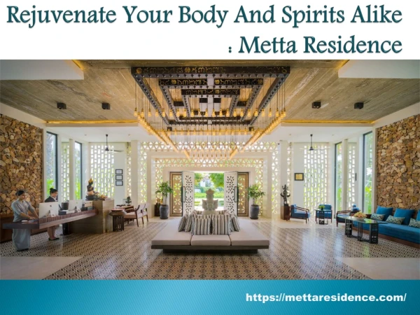 Rejuvenate Your Body And Spirits Alike : Metta Residence