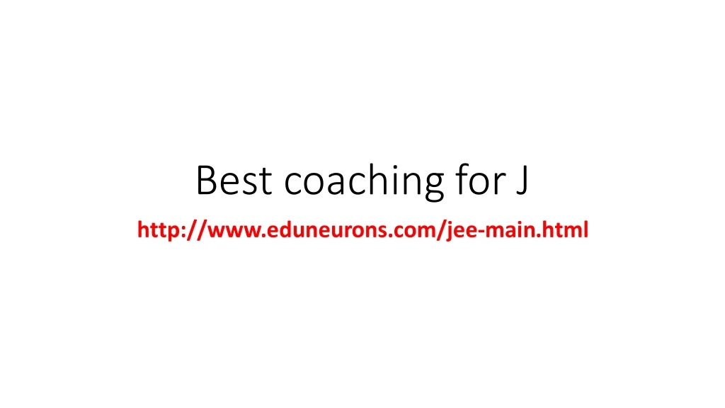 best coaching for j