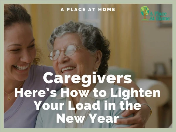 Caregivers: 4 Ways to Lighten Your Load in the New Year