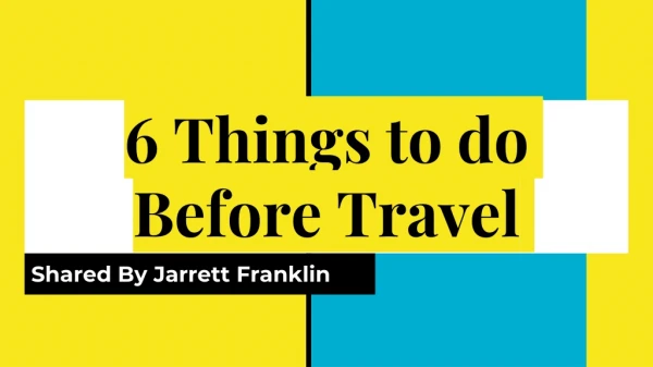 Jarrett Franklin: 6 Things to do Before Travel