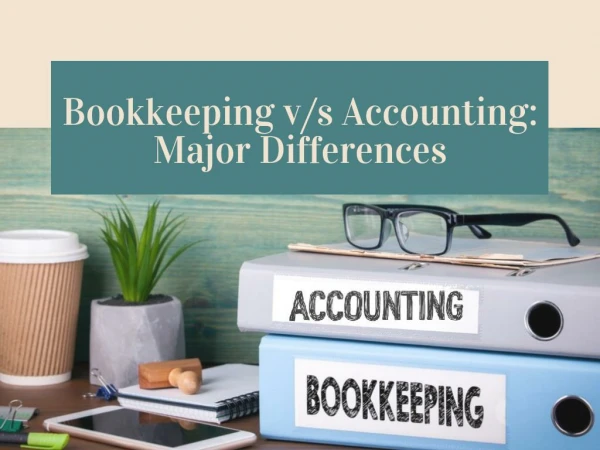 Bookkeeping v/s Accounting - Major Differences