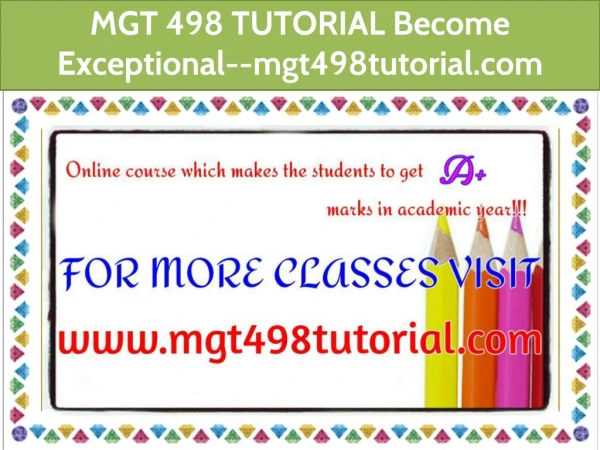 MGT 498 TUTORIAL Become Exceptional--mgt498tutorial.com