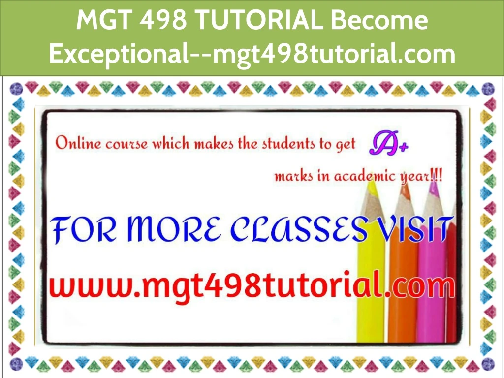mgt 498 tutorial become exceptional
