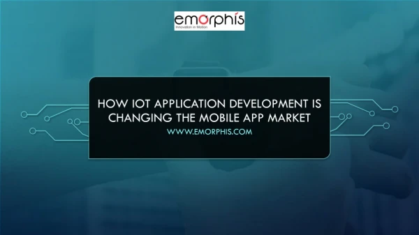 How IoT Application Development Company is Changing the Mobile App Market