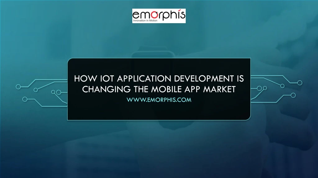 how iot application development is changing the mobile app market