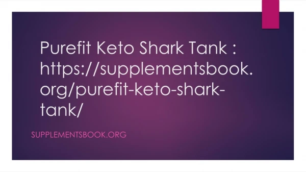 Purefit Keto Shark Tank : https://supplementsbook.org/purefit-keto-shark-tank/