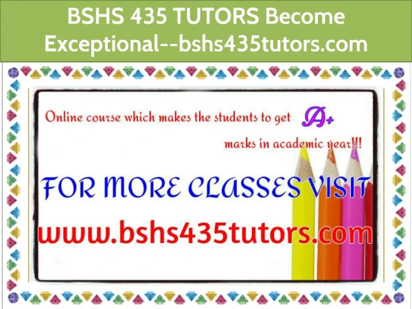 BSHS 435 TUTORS Become Exceptional--bshs435tutors.com