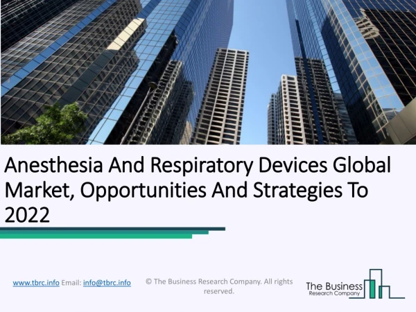 Anesthesia And Respiratory Devices Global Market, Opportunities And Strategies To 2022