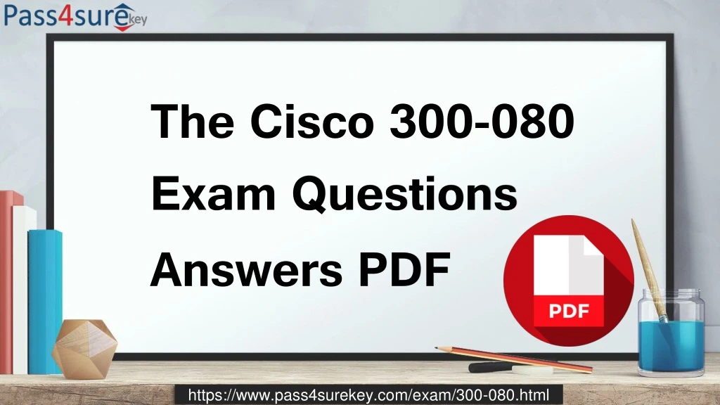 the cisco 300 080 exam questions answers pdf