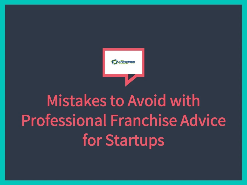 mistakes to avoid with professional franchise advice for startups