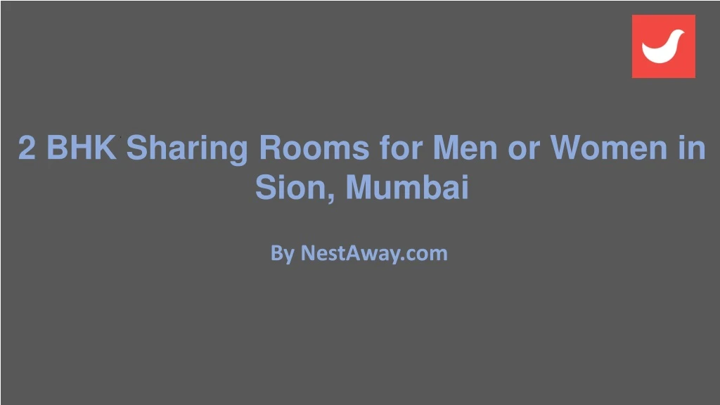 2 bhk sharing rooms for men or women in sion