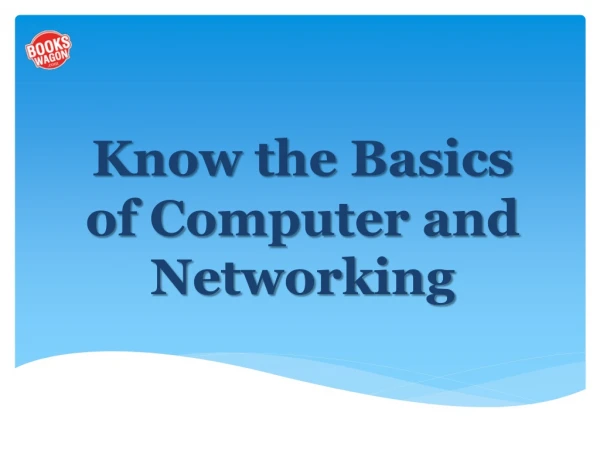 Know the Basics of Computer and Networking