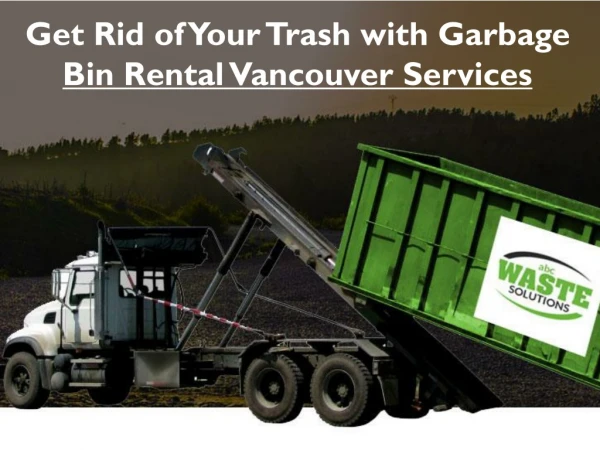 Get Rid of Your Trash with Garbage Bin Rental Vancouver Services