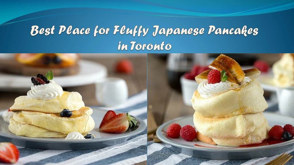 best place for fluffy japanese pancakes in toronto