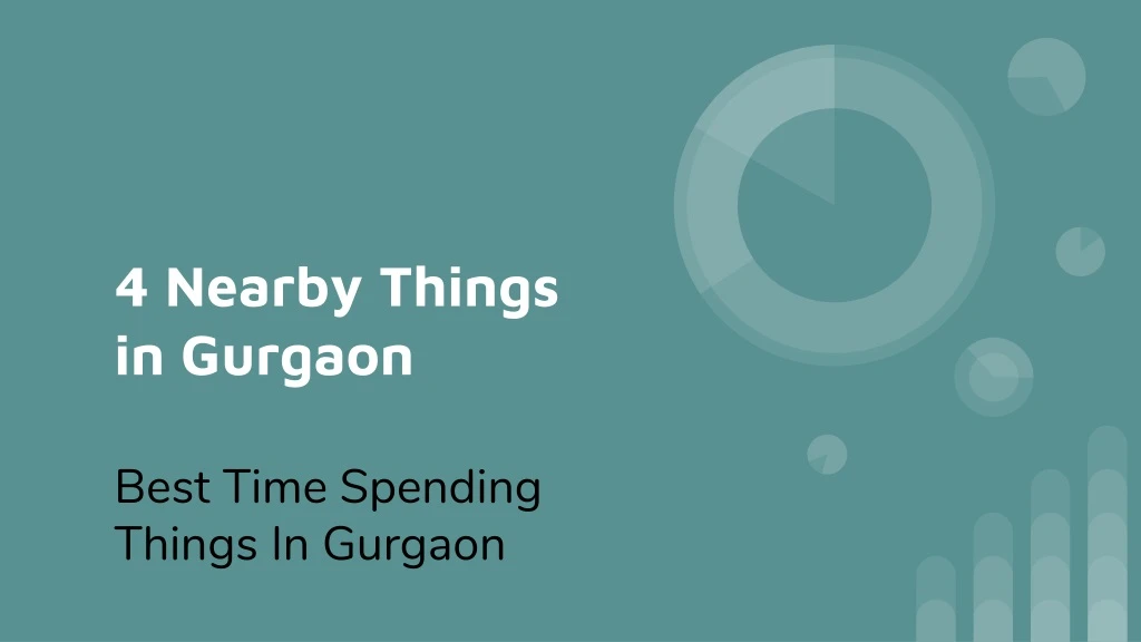 4 nearby things in gurgaon