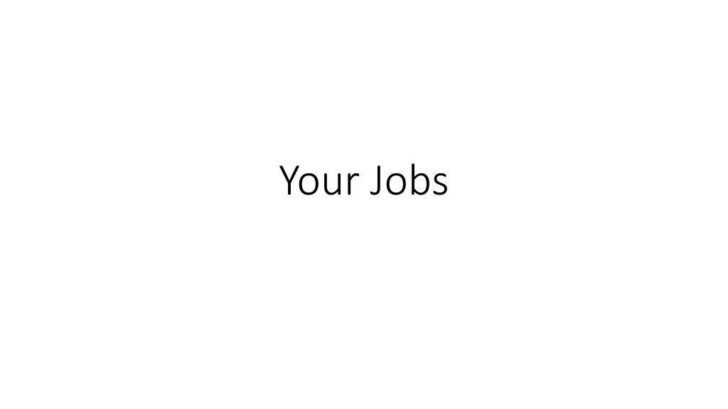 your jobs