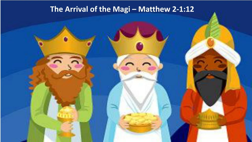 the arrival of the magi matthew 2 1 12