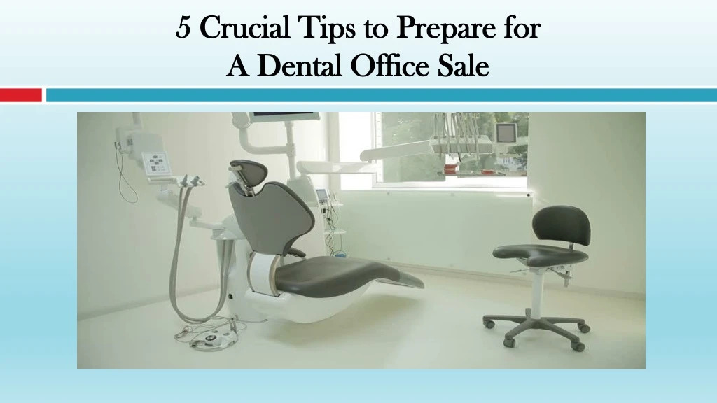 5 crucial tips to prepare for a dental office sale
