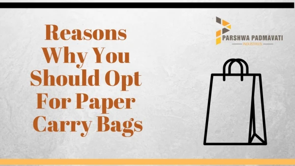 Reasons Why You Should Opt For Paper Carry Bags