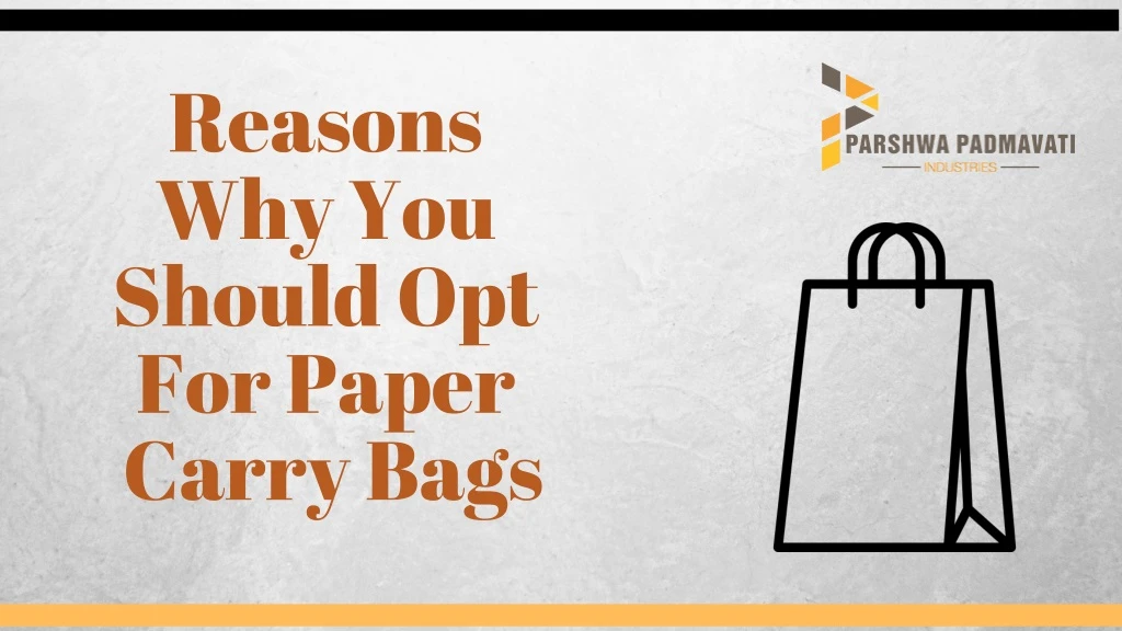 reasons why you should opt for paper carry bags