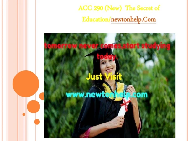 ACC 290 (New)  The Secret of Education/newtonhelp.com