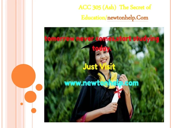 ACC 305 (Ash)  The Secret of Education/newtonhelp.com