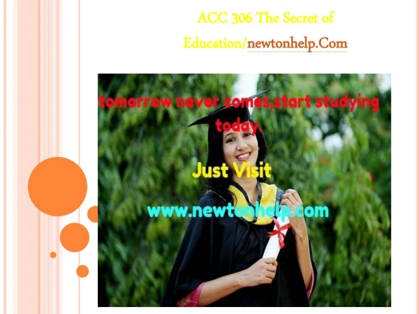 ACC 306  The Secret of Education/newtonhelp.com