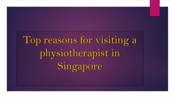 Top reasons for visiting a physiotherapist in Singapore