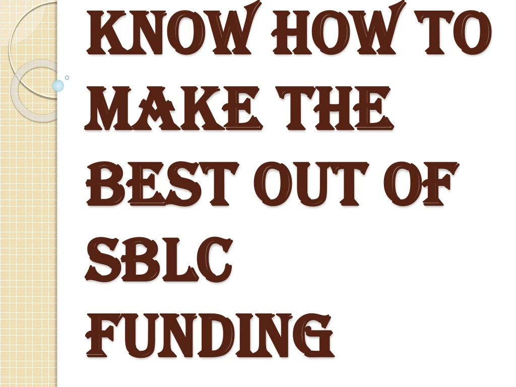 know how to make the best out of sblc funding